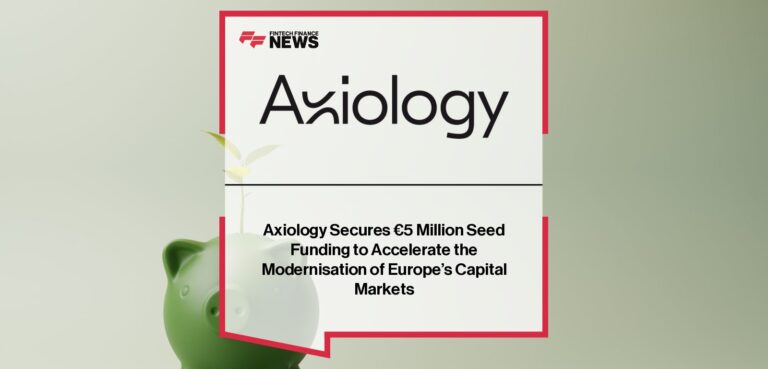 Axiology Secures €5 Million Seed Funding to Accelerate the Modernisation of Europe’s Capital Markets