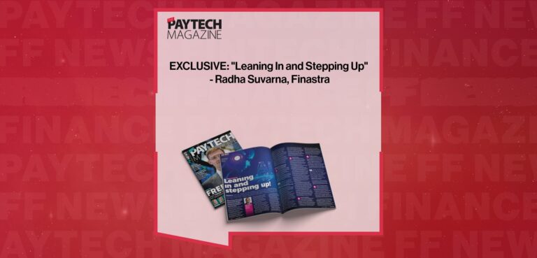 EXCLUSIVE: “Leaning In and Stepping Up” – Radha Suvarna, Finastra in ‘The Paytech Magazine’