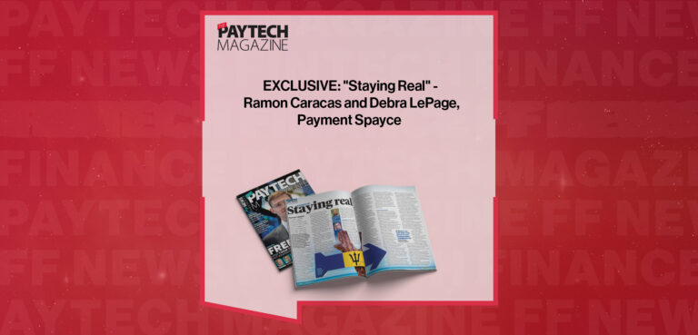 EXCLUSIVE: “Staying Real” – Ramon Caracas and Debra LePage, Payment Spayce in ‘The Paytech Magazine’