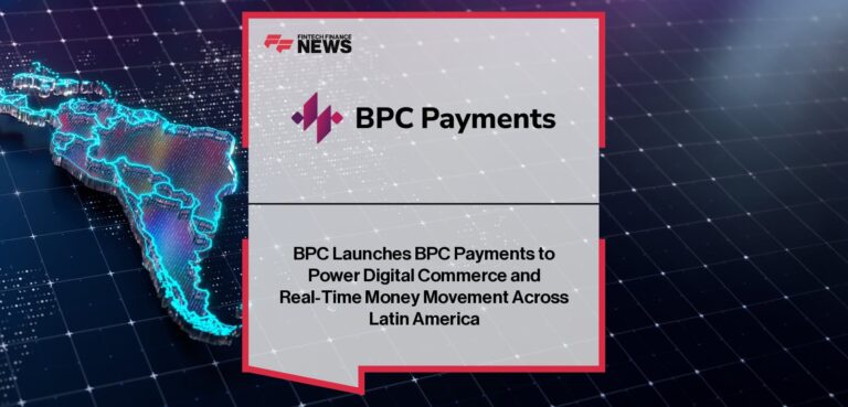 BPC Launches BPC Payments to Power Digital Commerce and Real-Time Money Movement Across Latin America