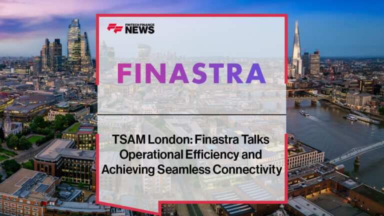 Finastra Talks Operational Efficiency and Achieving Seamless Connectivity
