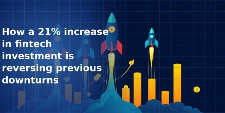 How a 21% increase in fintech investment is reversing previous downturns