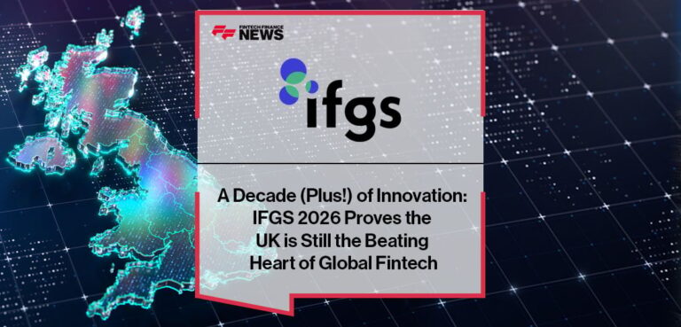IFGS 2026 Proves the UK is Still the Beating Heart of Global Fintech