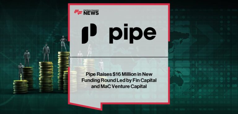 Pipe Raises $16 Million in New Funding Round Led by Fin Capital and MaC Venture Capital