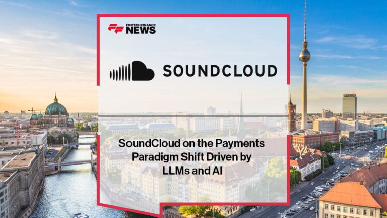 SoundCloud on the Payments Paradigm Shift Driven by LLMs and AI