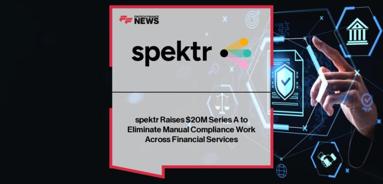 spektr Raises $20M Series A to Eliminate Manual Compliance Work Across Financial Services