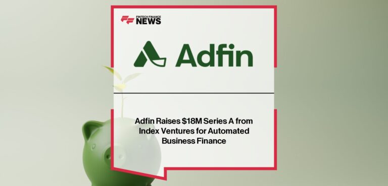 Adfin Raises $18M Series A from Index Ventures for Automated Business Finance