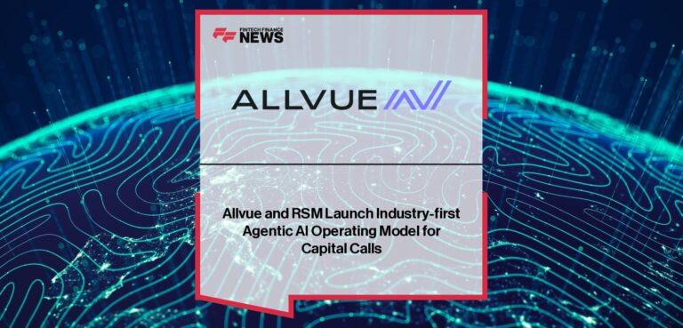 Allvue and RSM Launch Industry-first Agentic AI Operating Model for Capital Calls
