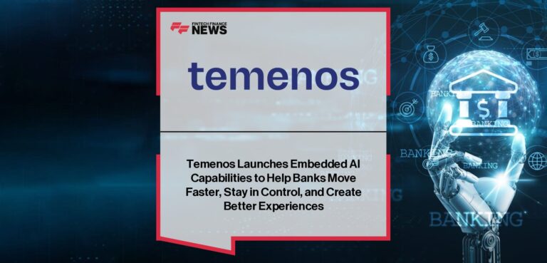 Temenos Launches Embedded AI Capabilities to Help Banks Move Faster, Stay in Control, and Create Better Experiences