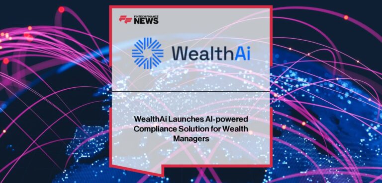 WealthAi Launches AI-powered Compliance Solution for Wealth Managers